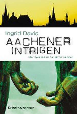 Aachener Intrigen de Ingrid Davis