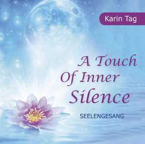 A Touch of Inner Silence - Seelengesang de Karin Tag