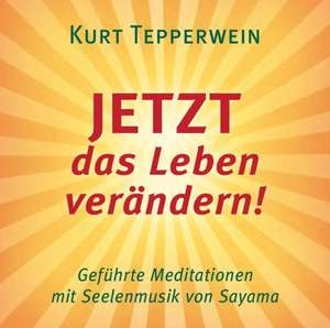 JETZT das Leben verändern! CD de Kurt Tepperwein