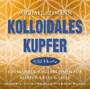 Kolloidales Kupfer [432 Hertz] de Michael Reimann