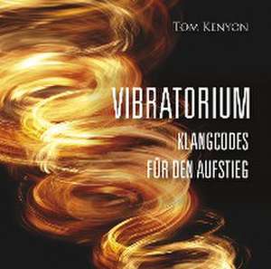 VIBRATORIUM de Tom Kenyon