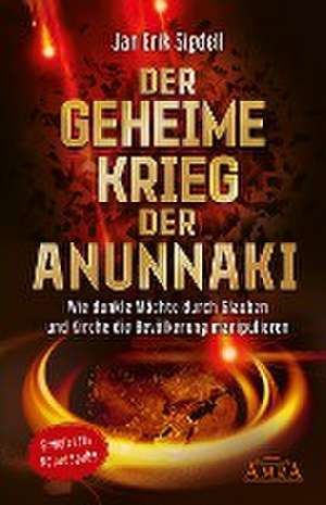 Der Geheime Krieg der Anunnaki (Erweiterte Neuausgabe) de Jan Erik Sigdell