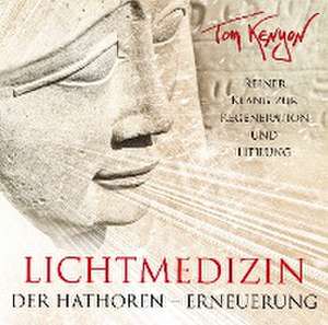 LICHTMEDIZIN DER HATHOREN - ERNEUERUNG de Tom Kenyon