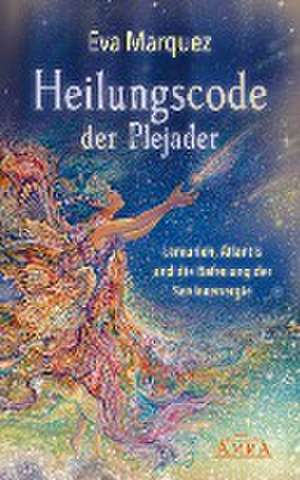 Heilungscode der Plejader Band 1 de Eva Marquez