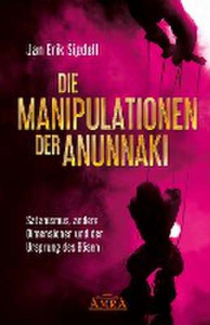 Die Manipulationen der Anunnaki de Jan Erik Sigdell