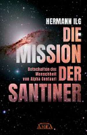 DIE MISSION DER SANTINER de Hermann Ilg