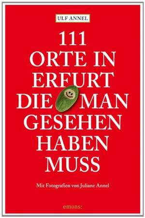 111 Orte in Erfurt die man gesehen haben muss de Ulf Annel