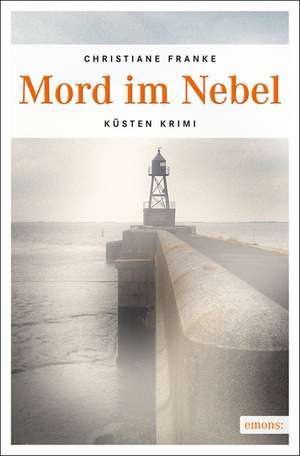 Mord im Nebel de Christiane Franke