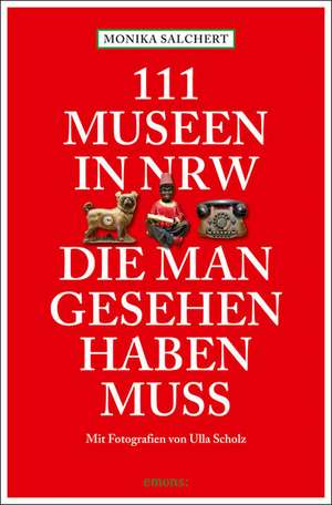 111 Museen in NRW, die man gesehen haben muss de Monika Salchert