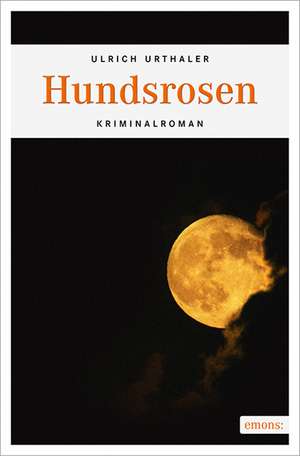 Hundsrosen de Ulrich Urthaler