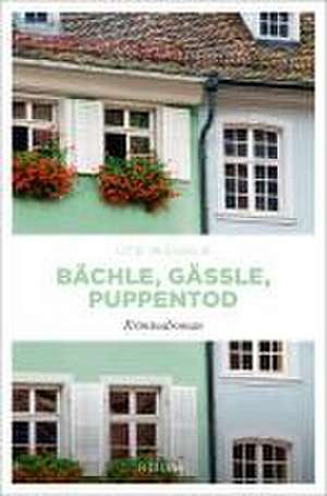 Bächle, Gässle, Puppentod de Ute Wehrle