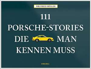 111 Porsche-Stories die man kennen muss de Wilfried Müller