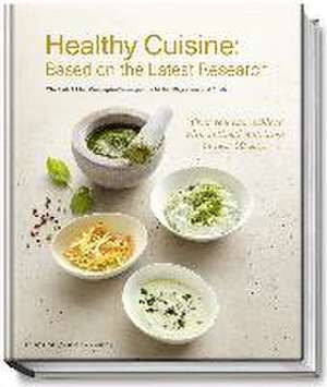 Healthy Cuisine: Based on the Latest Research de Anne Fleck