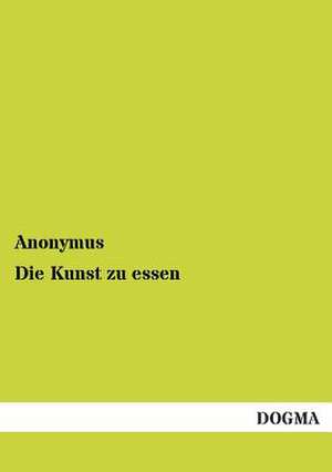 Die Kunst zu essen de Anonymus