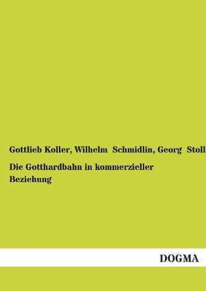 Die Gotthardbahn in kommerzieller Beziehung de Gottlieb Koller