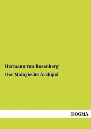 Der Malayische Archipel de Hermann Von Rosenberg