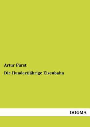 Die Hundertjährige Eisenbahn de Artur Fürst