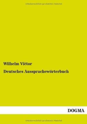 Deutsches Aussprachewörterbuch de Wilhelm Viëtor