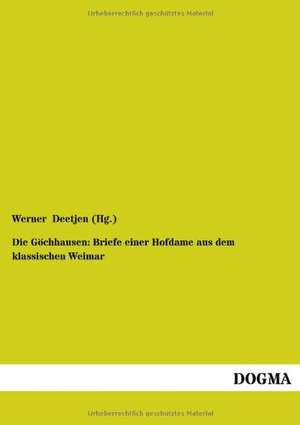 Die Göchhausen: Briefe einer Hofdame aus dem klassischen Weimar de Werner Deetjen (Hg.