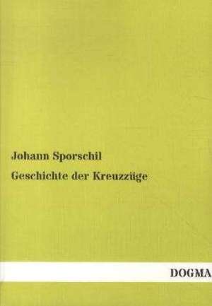 Geschichte der Kreuzzüge de Johann Sporschil