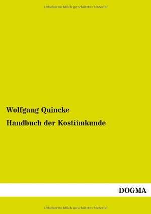 Handbuch der Kostümkunde de Wolfgang Quincke