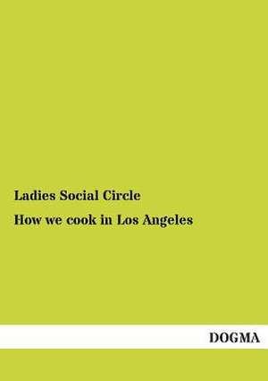 How we cook in Los Angeles de Ladies Social Circle