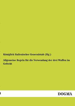 Allgemeine Regeln für die Verwendung der drei Waffen im Gefecht de Königlich Italienischer Generalstab