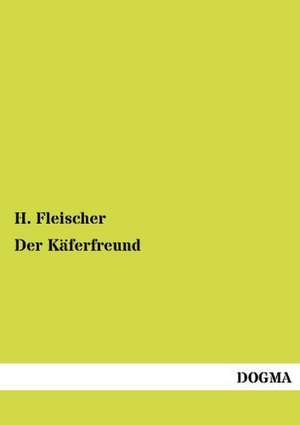Fleischer, H: Käferfreund