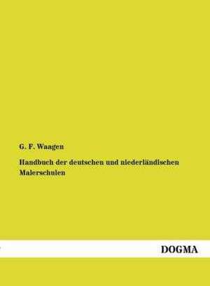 Handbuch der deutschen und niederländischen Malerschulen de G. F. Waagen