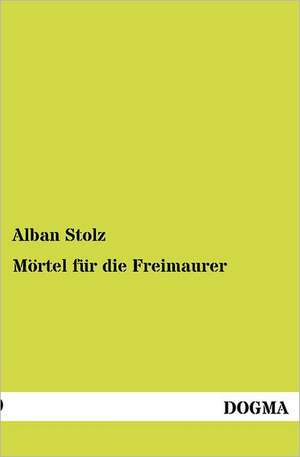 Mörtel für die Freimaurer de Alban Stolz