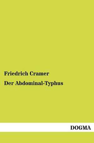 Der Abdominal-Typhus de Friedrich Cramer