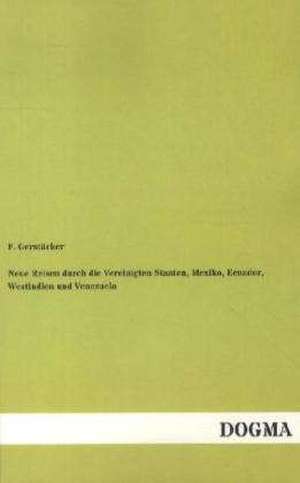 Neue Reisen durch die Vereinigten Staaten, Mexiko, Ecuador, Westindien und Venezuela de F. Gerstäcker