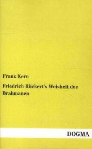 Friedrich Rückert's Weisheit des Brahmanen de Franz Kern