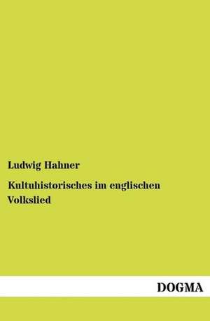 Kultuhistorisches im englischen Volkslied de Ludwig Hahner