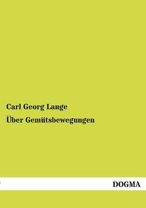 Über Gemütsbewegungen de Carl Georg Lange