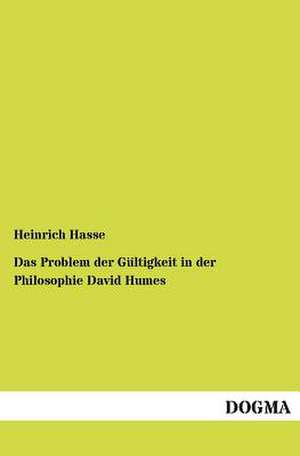 Das Problem der Gültigkeit in der Philosophie David Humes de Heinrich Hasse