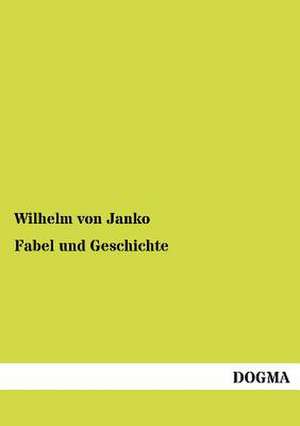 Fabel und Geschichte de Wilhelm Von Janko