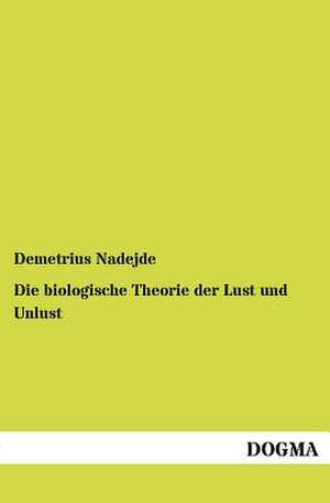 Die biologische Theorie der Lust und Unlust de Demetrius Nadejde