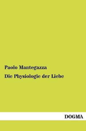 Die Physiologie der Liebe de Paolo Mantegazza