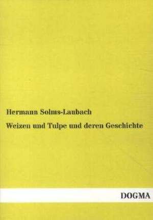 Weizen und Tulpe und deren Geschichte de Hermann Solms-Laubach