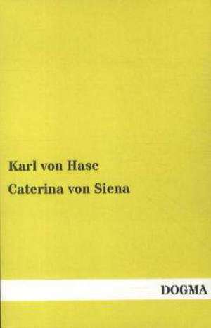 Caterina von Siena de Karl Von Hase