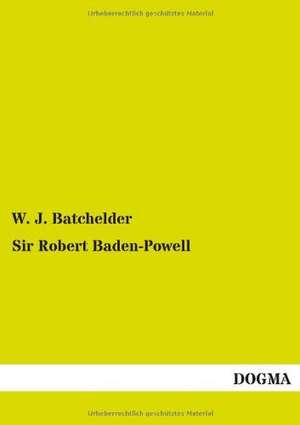 Sir Robert Baden-Powell de W. J. Batchelder