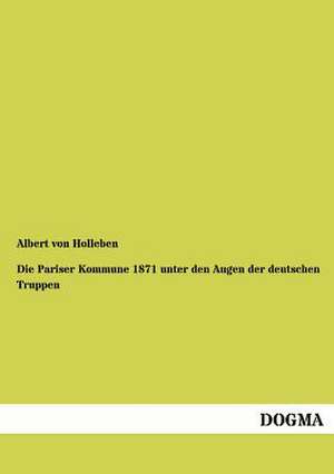 Die Pariser Kommune 1871 unter den Augen der deutschen Truppen de Albert Von Holleben