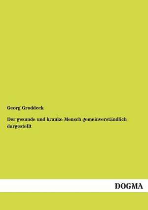 Der gesunde und kranke Mensch gemeinverständlich dargestellt de Georg Groddeck