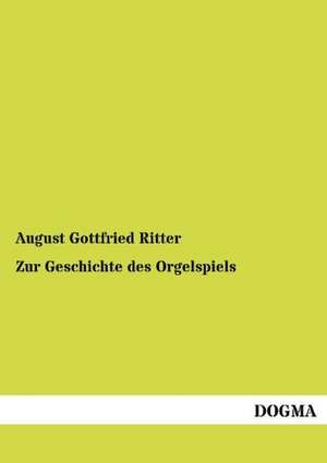 Zur Geschichte des Orgelspiels de August Gottfried Ritter