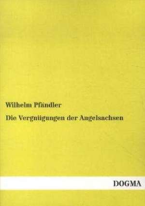 Die Vergnügungen der Angelsachsen de Wilhelm Pfändler