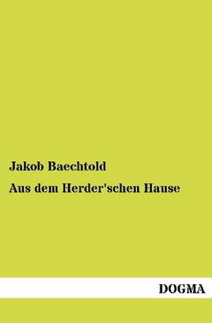 Aus dem Herder'schen Hause de Jakob Baechtold