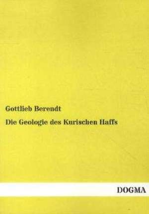 Die Geologie des Kurischen Haffs de Gottlieb Berendt