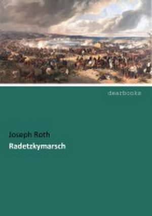 Radetzkymarsch de Joseph Roth