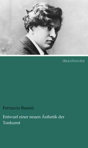 Entwurf einer neuen Ästhetik der Tonkunst de Ferruccio Busoni